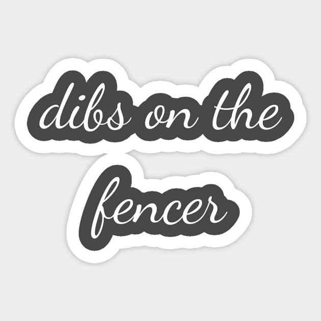 Dibs on the fencer Sticker by Apollo Beach Tees